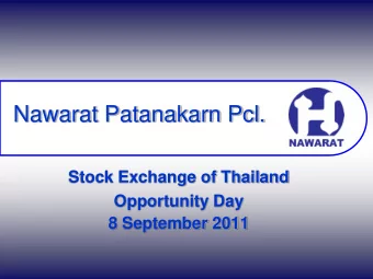 Nawarat Patanakarn Pcl.  Stock Exchange of Thailand  Opportunity Day  8 September 2011  Current