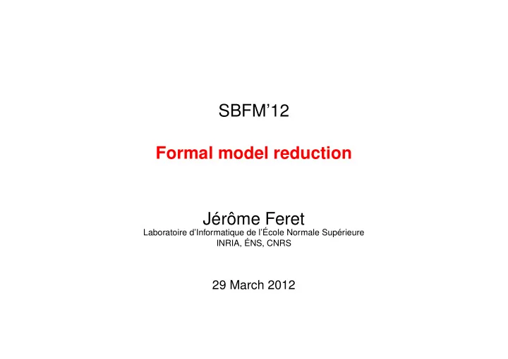 sbfm 12 formal model reduction j r me feret