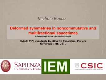 Michele Ronco  Deformed symmetries in noncommutative and  multifractional spacetimes G. Calcagni