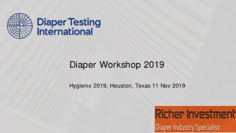 Diaper Workshop 2019  Hygienix 2019, Houston, Texas 11 Nov 2019  1  Meet our Houston team and what