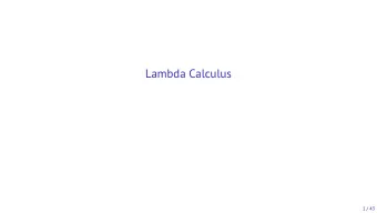Lambda Calculus  1 / 43  Outline  Introduction and history  Definition of lambda calculus  Syntax