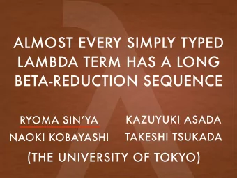ALMOST EVERY SIMPLY TYPED  LAMBDA TERM HAS A LONG  BETA-REDUCTION SEQUENCE  KAZUYUKI ASADA