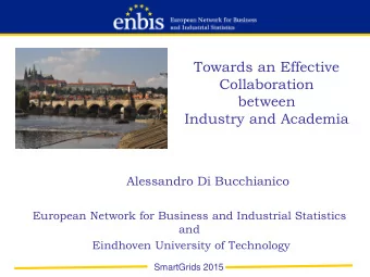 Towards an Effective  Collaboration  between  Industry and Academia  Alessandro Di Bucchianico