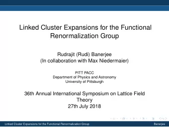 Linked Cluster Expansions for the Functional  Renormalization Group  Rudrajit (Rudi) Banerjee  (In