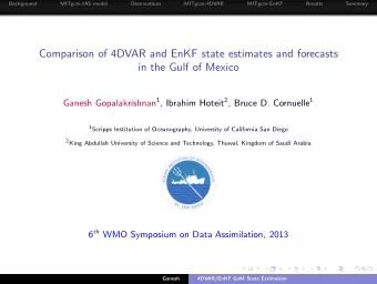 Comparison of 4DVAR and EnKF state estimates and forecasts  in the Gulf of Mexico Ganesh