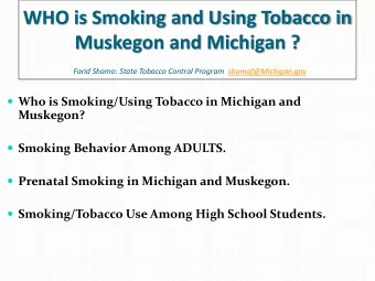 WHO is Smoking and Using Tobacco in  Muskegon and Michigan ? Farid Shamo: State Tobacco Control