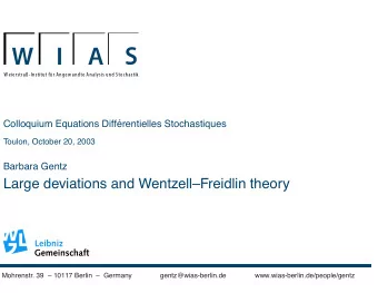 Large deviations and WentzellFreidlin theory  Mohrenstr. 39  10117 Berlin  Germany