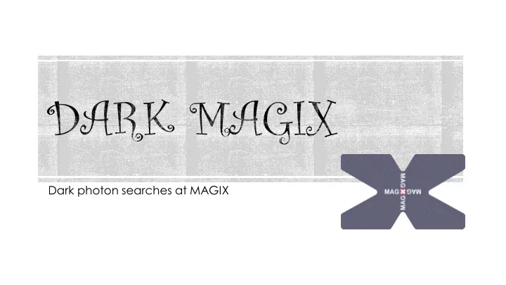 dark photon searches at magix