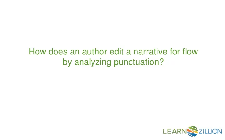 how does an author edit a narrative for flow by analyzing