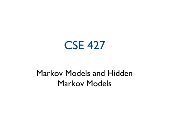 CSE 427  Markov Models and Hidden  Markov Models  How Proteins Read DNA  E.g.: