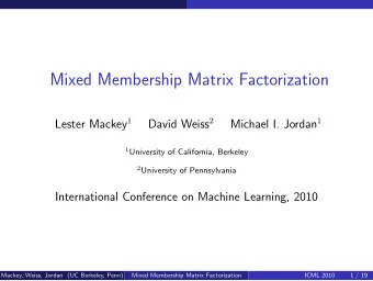Mixed Membership Matrix Factorization Lester Mackey 1 David Weiss 2 Michael I. Jordan 1 1