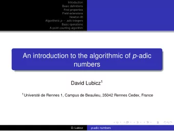 An introduction to the algorithmic of p -adic  numbers David Lubicz 1 1 Universt de Rennes 1,