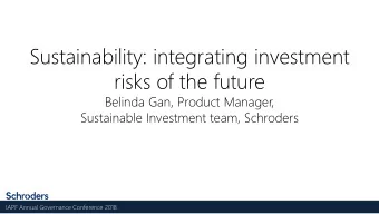 Sustainability: integrating investment  risks of the future  Belinda Gan, Product Manager,