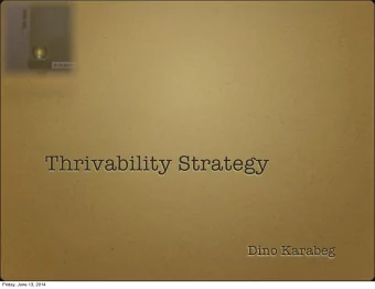 Thrivability Strategy  Dino Karabeg  Friday, June 13, 2014  We are in the midst of a great