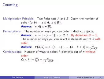 Counting  Multiplication Principle: Two finite sets A and B . Count the number of pairs { ( a , b )