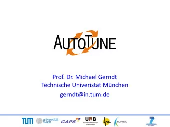 Prof. Dr. Michael Gerndt  Technische Univeristt Mnchen  gerndt@in.tum.de  AutoTune Goals