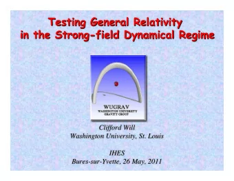 Testing  General  General Relativity  Relativity  Testing  in the Strong-field Dynamical Regime  in