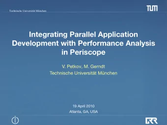 Integrating Parallel Application  Development with Performance Analysis  in Periscope  V. Petkov,