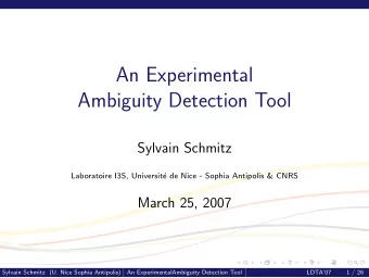 An Experimental  Ambiguity Detection Tool  Sylvain Schmitz  Laboratoire I3S, Universit  e de Nice