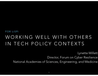 W O R K I N G  W E L L  W I T H  O T H E R S  I N  T E C H  P O L I C Y  C O N T E X T S  Lynette