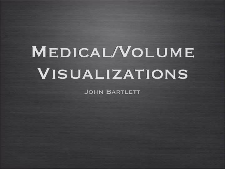 medical volume visualizations