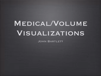Medical/Volume  Visualizations  John Bartlett  Papers    Gerald Bianchi, Benjamin Knoerlein,