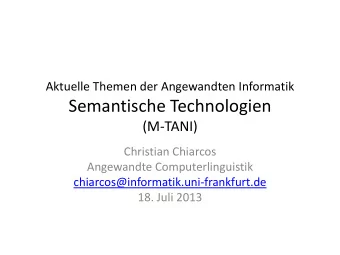 Semantische Technologien  (M-TANI)  Christian Chiarcos  Angewandte Computerlinguistik