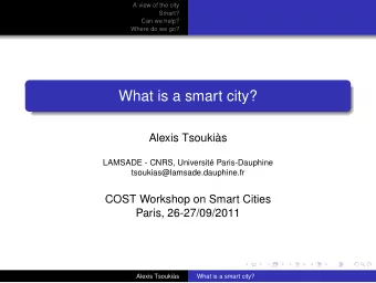 What is a smart city?  Alexis Tsoukis  LAMSADE - CNRS, Universit Paris-Dauphine