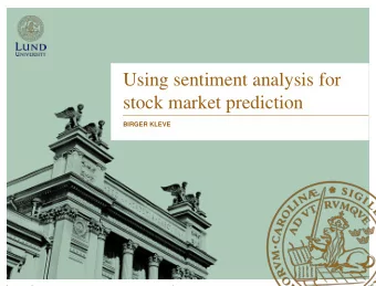 Using sentiment analysis for  stock market prediction  BIRGER KLEVE  Project Goals  Increase