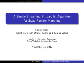 A Simple Streaming Bit-parallel Algorithm  for Swap Pattern Matching  V  aclav Bla  zej  (joint