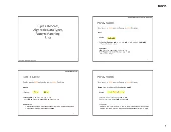 Tuples,  Records, Need  a  way  to   build pairs  and  a  way  to