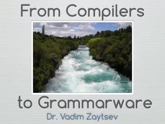 From Compilers  to Grammarware  Dr. Vadim Zaytsev  Introduction  Compilers  Grammarware  T