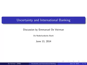 Uncertainty and International Banking  Discussion by Emmanuel De Veirman  De Nederlandsche Bank