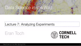 Data Science in the Wild  Lecture 7: Analyzing Experiments  Eran Toch  Data Science in the Wild,