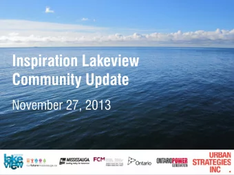 Inspiration Lakeview  Community Update  November 27, 2013  OPG lands  100 ha site  (250 acres)