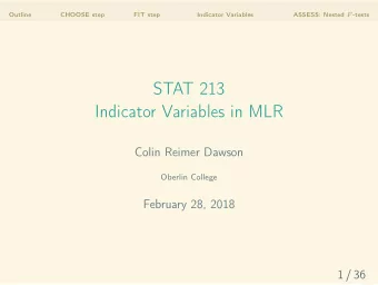 STAT 213  Indicator Variables in MLR  Colin Reimer Dawson  Oberlin College  February 28, 2018  1 /