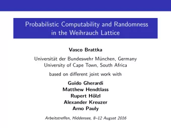 Probabilistic Computability and Randomness  in the Weihrauch Lattice  Vasco Brattka  Universit