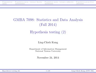 GMBA 7098: Statistics and Data Analysis  (Fall 2014)  Hypothesis testing (2)  Ling-Chieh Kung