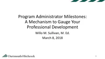 Program Administrator Milestones:  A Mechanism to Gauge Your  Professional Development  Willo M.