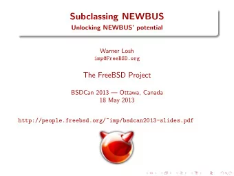 Subclassing NEWBUS  Unlocking NEWBUS potential  Warner Losh  imp@FreeBSD.org  The FreeBSD