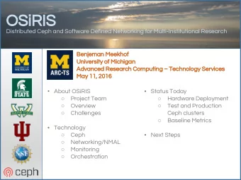 OSiRIS  Distributed Ceph and Software Defined Networking for Multi-Institutional Research  Benjeman