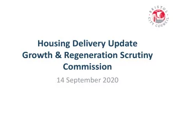 Housing Delivery Update  Growth &amp; Regeneration Scrutiny Commission  14 September 2020  Housing