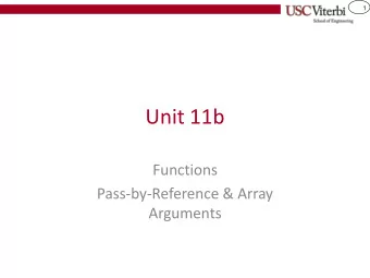 Unit 11b  Functions  Pass-by-Reference &amp; Array  Arguments  2  Passing Arrays As Arguments  //