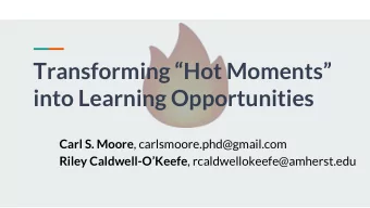into Learning Opportunities Carl S. Moore , carlsmoore.phd@gmail.com Riley Caldwell- OKeefe ,