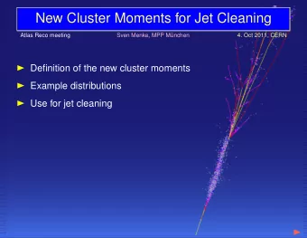 New Cluster Moments for Jet Cleaning  Atlas Reco meeting  Sven Menke, MPP M  unchen  4. Oct 2011,