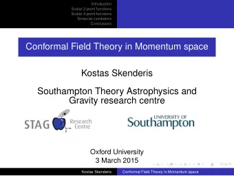 STA  G  Centre  Oxford University  3 March 2015  Kostas Skenderis  Conformal Field Theory in