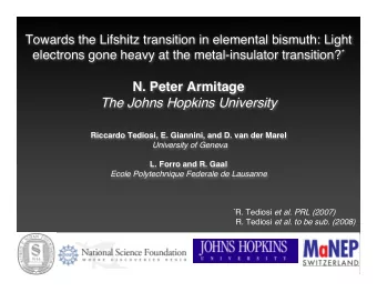N. Peter Armitage  The Johns Hopkins University  Riccardo Tediosi, E. Giannini, and D. van der