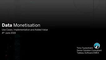Data Monetisation  Use Cases, Implementation and Added Value 4 th June 2019  Timo Tautenhahn