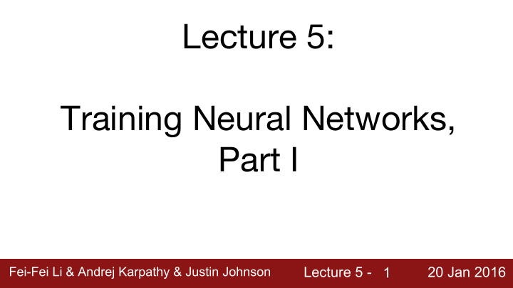 lecture 5 training neural networks part i