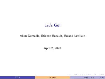 Lets Go !  Akim Demaille, Etienne Renault, Roland Levillain  April 2, 2020  TYLA Lets Go !